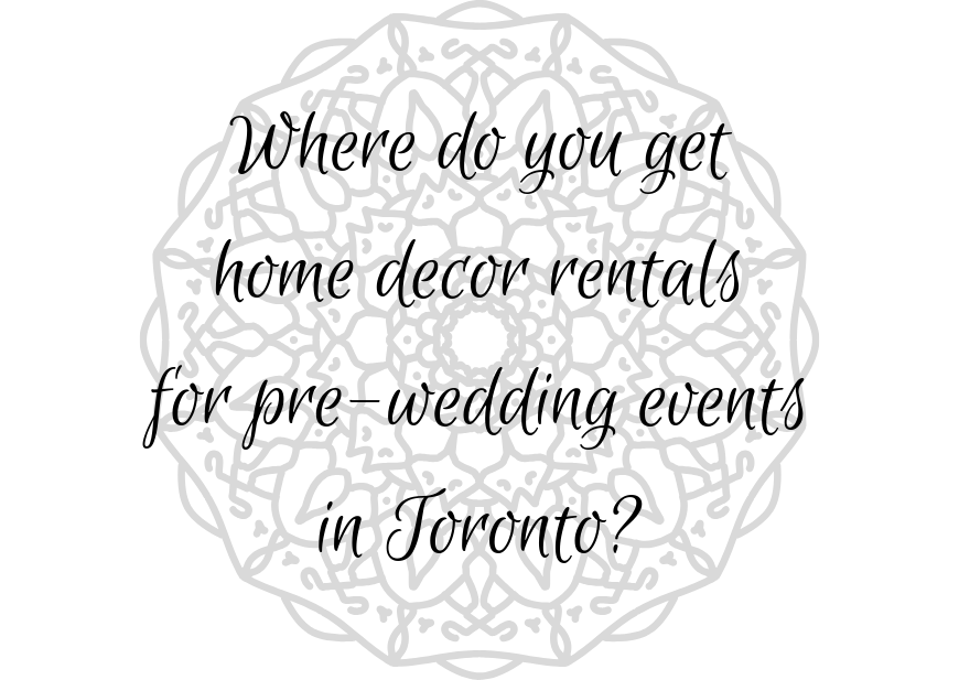 Home Decor Rentals for Pre-wedding Events in Toronto