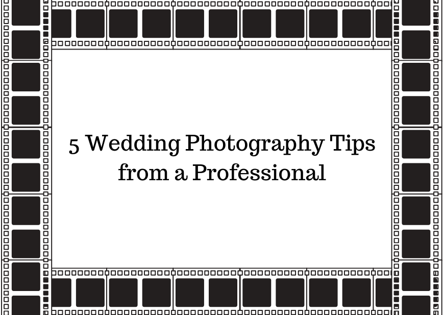 Top 5 Wedding Photography tips from a Professional