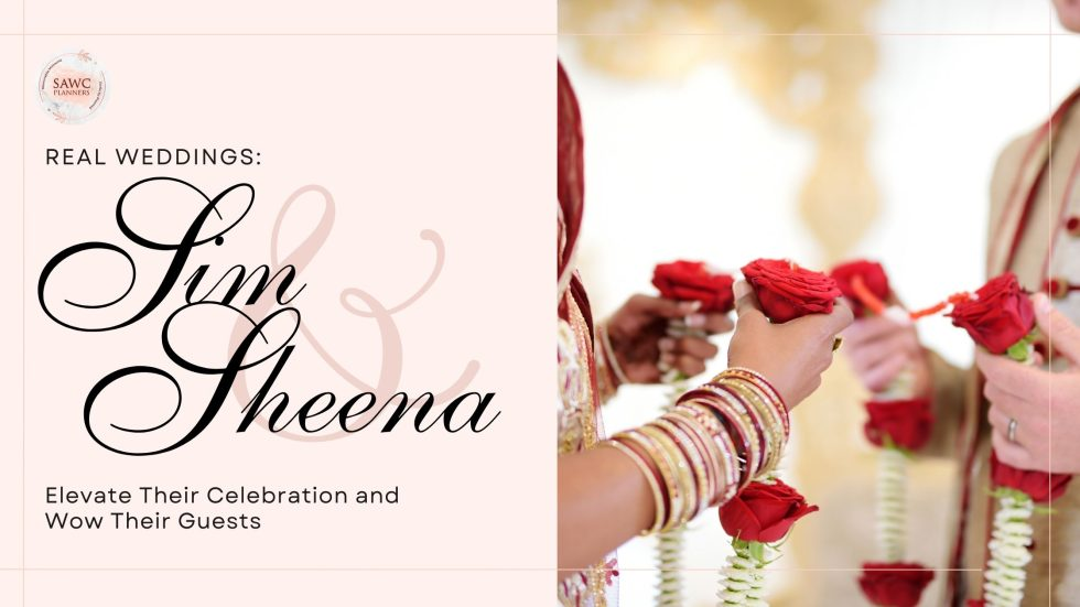 Real Weddings: Sim & Sheena Elevate Their Celebration and Wow their Guests